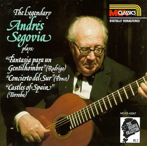 Image for The Segovia Collection (Vol. 2): The Legendary Andrés Segovia plays Fantasia para un Gentilhombre, Concierto del Sur, Castles of Spain