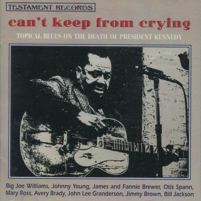 Image for Can't Keep From Crying: Topical Blues on the Death of President Kennedy