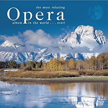 Image for Most Relaxing Opera Album in the World Ever
