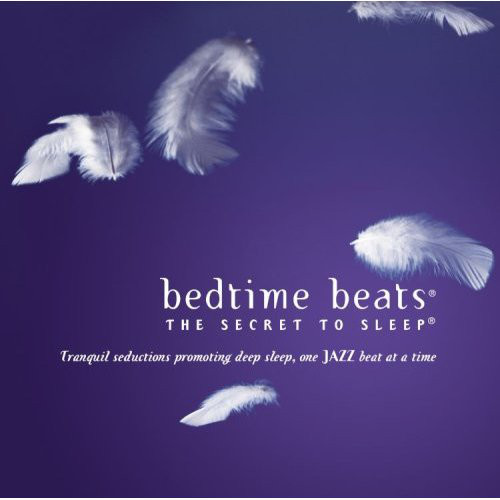 Image for Bedtime Beats: The Secret To Sleep - Tranquil Seductions One Jazz Beat At A Time
